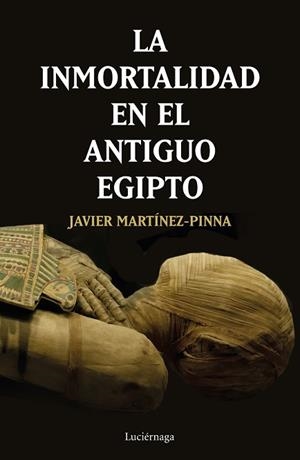 LA INMORTALIDAD EN EL ANTIGUO EGIPTO | 9788417371531 | MARTÍNEZ-PINNA LÓPEZ, JAVIER | Llibres Parcir | Llibreria Parcir | Llibreria online de Manresa | Comprar llibres en català i castellà online