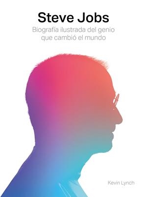 STEVE JOBS. BIOGRAFÍA ILUSTRADA DEL GENIO QUE CAMBIÓ EL MUNDO | 9788417560003 | LYNCH, KEVIN | Llibres Parcir | Librería Parcir | Librería online de Manresa | Comprar libros en catalán y castellano online