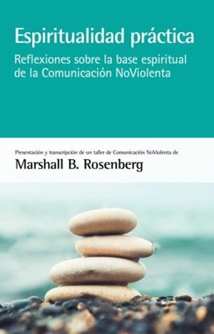 ESPIRITUALIDAD PRÁCTICA | 9788415053880 | B. ROSENBERG, MARSHALL | Llibres Parcir | Llibreria Parcir | Llibreria online de Manresa | Comprar llibres en català i castellà online