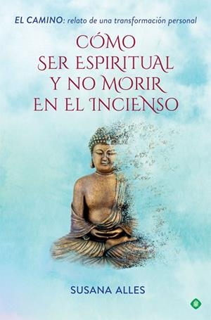 CÓMO SER ESPIRITUAL Y NO MORIR EN EL INCIENSO | 9788491644880 | ALLES, SUSANA | Llibres Parcir | Llibreria Parcir | Llibreria online de Manresa | Comprar llibres en català i castellà online