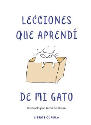 LECCIONES DE VIDA QUE APRENDÍ DE MI GATO | 9788448025359 | SHELMAN, JAMIE | Llibres Parcir | Llibreria Parcir | Llibreria online de Manresa | Comprar llibres en català i castellà online