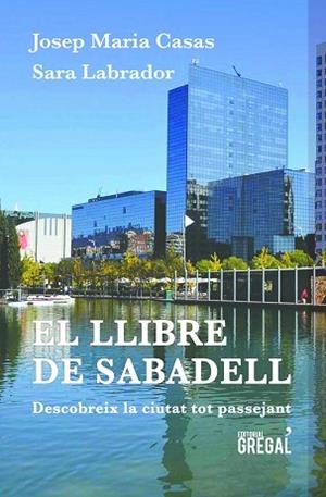 EL LLIBRE DE SABADELL | 9788417082574 | CASAS MORENO, JOSEP MARIA / LABRADOR TORIBIO, SARA | Llibres Parcir | Llibreria Parcir | Llibreria online de Manresa | Comprar llibres en català i castellà online