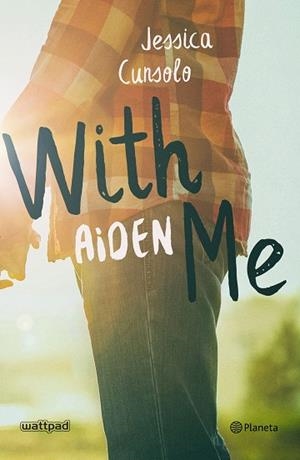 WITH ME. AIDEN | 9788408201779 | CUNSOLO, JESSICA | Llibres Parcir | Llibreria Parcir | Llibreria online de Manresa | Comprar llibres en català i castellà online