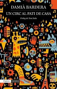UN CIRC AL PATI DE CASA | 9788417016739 | BARDERA, DAMIÀ | Llibres Parcir | Llibreria Parcir | Llibreria online de Manresa | Comprar llibres en català i castellà online