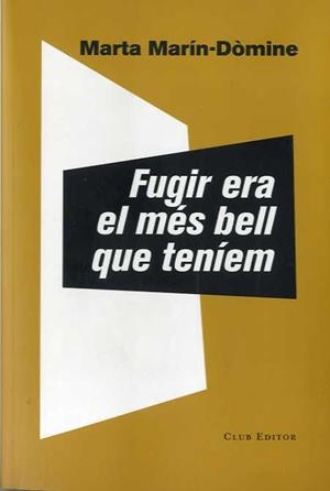 FUGIR ERA EL MÉS BELL QUE TENÍEM | 9788473292337 | MARÍN-DÒMINE, MARTA | Llibres Parcir | Librería Parcir | Librería online de Manresa | Comprar libros en catalán y castellano online