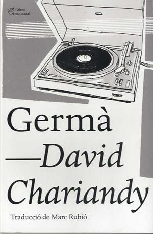 GERMÀ | 9788494782978 | CHARIANDY, DAVID | Llibres Parcir | Llibreria Parcir | Llibreria online de Manresa | Comprar llibres en català i castellà online