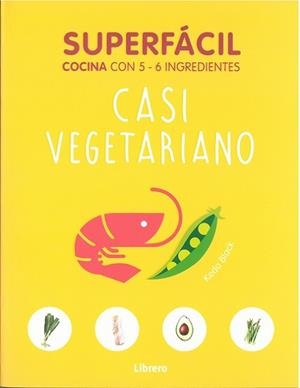 SUPERFÁCIL. CASI VEGETARIANO | 9789463592192 | BLACK, KEDA | Llibres Parcir | Librería Parcir | Librería online de Manresa | Comprar libros en catalán y castellano online
