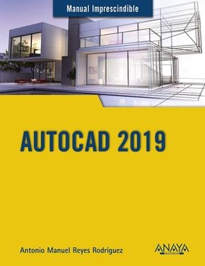 AUTOCAD 2019 | 9788441540590 | REYES RODRÍGUEZ, ANTONIO MANUEL | Llibres Parcir | Librería Parcir | Librería online de Manresa | Comprar libros en catalán y castellano online