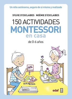 150 ACTIVIDADES MONTESSORI EN CASA | 9788441439191 | D’ESCLAIBES, SYLVIE/D’ESCLAIBES, NOEMI/BENÉITEZ ALEMANY, ALBERTO | Llibres Parcir | Librería Parcir | Librería online de Manresa | Comprar libros en catalán y castellano online