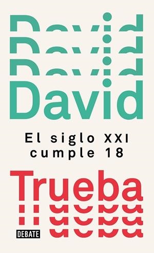 EL SIGLO XXI CUMPLE 18 | 9788499929910 | TRUEBA, DAVID | Llibres Parcir | Llibreria Parcir | Llibreria online de Manresa | Comprar llibres en català i castellà online