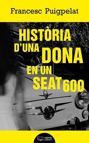 HISTÒRIA D'UNA DONA EN UN SEAT 600 | 9788413030494 | PUIGPELAT VALLS, FRANCESC | Llibres Parcir | Librería Parcir | Librería online de Manresa | Comprar libros en catalán y castellano online