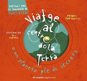 VIATGE AL CENTRE DE LA TERRA | 9788417050245 | SAMARTZI, IRIS/PAPATHEODOULOU, ANTONIS | Llibres Parcir | Llibreria Parcir | Llibreria online de Manresa | Comprar llibres en català i castellà online