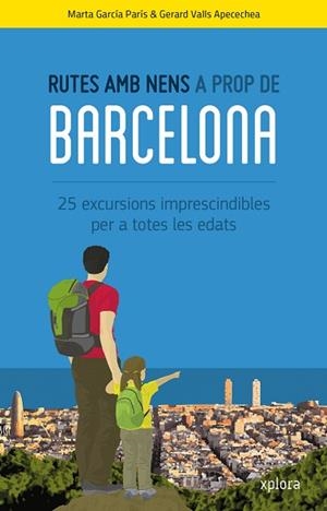 RUTES AMB NENS A PROP DE BARCELONA | 9788415797388 | GARCÍA PARIS, MARTA/VALLS APECECHEA, GERARD | Llibres Parcir | Librería Parcir | Librería online de Manresa | Comprar libros en catalán y castellano online