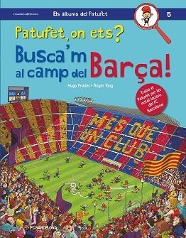 PATUFET, ON ETS? BUSCA'M AL CAMP DEL BARÇA! | 9788490347669 | ROIG PRADES, ROGER | Llibres Parcir | Llibreria Parcir | Llibreria online de Manresa | Comprar llibres en català i castellà online