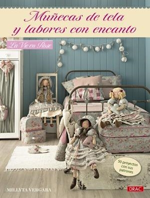 MUÑECAS DE TELA Y LABORES CON ENCANTO | 9788498746242 | VERGARA, MILLYTA | Llibres Parcir | Librería Parcir | Librería online de Manresa | Comprar libros en catalán y castellano online