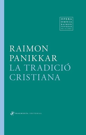 LA TRADICIÓ CRISTIANA | 9788415518846 | PANIKKAR ALEMANY, RAIMON | Llibres Parcir | Llibreria Parcir | Llibreria online de Manresa | Comprar llibres en català i castellà online