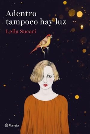 ADENTRO TAMPOCO HAY LUZ | 9788408204794 | SUCARI, LEILA | Llibres Parcir | Llibreria Parcir | Llibreria online de Manresa | Comprar llibres en català i castellà online