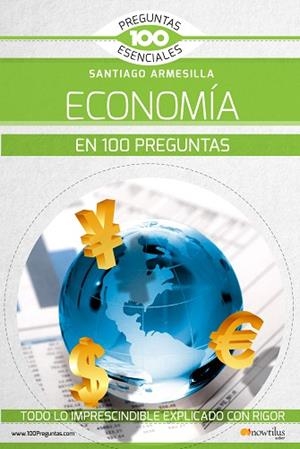 LA ECONOMÍA EN 100 PREGUNTAS | 9788499679990 | ARMESILLA CONDE, SANTIAGO JAVIER | Llibres Parcir | Llibreria Parcir | Llibreria online de Manresa | Comprar llibres en català i castellà online