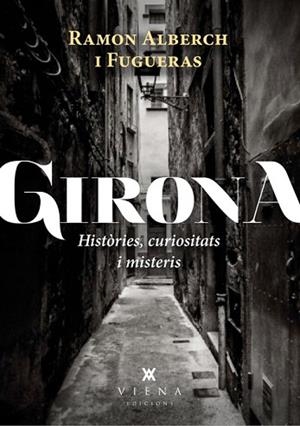 GIRONA | 9788483307601 | ALBERCH I FUGUERAS, RAMON | Llibres Parcir | Librería Parcir | Librería online de Manresa | Comprar libros en catalán y castellano online