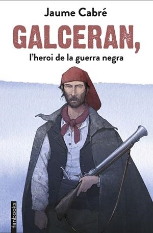 GALCERAN, L'HEROI DE LA GUERRA NEGRA | 9788417515201 | CABRÉ, JAUME | Llibres Parcir | Llibreria Parcir | Llibreria online de Manresa | Comprar llibres en català i castellà online