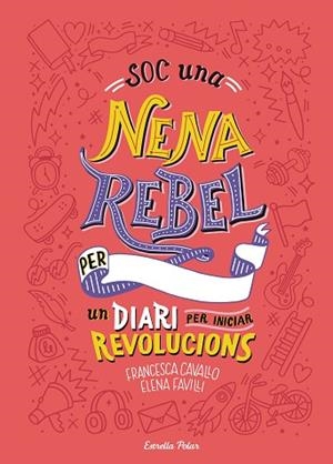 SOC UNA NENA REBEL. UN DIARI PER INICIAR REVOLUCIONS | 9788491377399 | FAVILLI, ELENA / CAVALLO, FRANCESCA | Llibres Parcir | Llibreria Parcir | Llibreria online de Manresa | Comprar llibres en català i castellà online