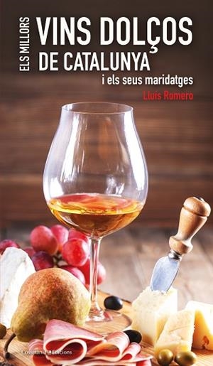 ELS MILLORS VINS DOLÇOS DE CATALUNYA | 9788490348079 | ROMERO GARRIDO, LLUÍS | Llibres Parcir | Llibreria Parcir | Llibreria online de Manresa | Comprar llibres en català i castellà online