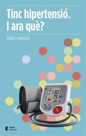TINC HIPERTENSIÓ. I ARA QUÈ? | 9788497666503 | LEDESMA CASTELLTORT, ALBERT | Llibres Parcir | Librería Parcir | Librería online de Manresa | Comprar libros en catalán y castellano online