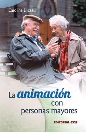 LA ANIMACIÓN CON PERSONAS MAYORES | 9788498423242 | ELIZASU MIGUENS, CAROLINA | Llibres Parcir | Librería Parcir | Librería online de Manresa | Comprar libros en catalán y castellano online