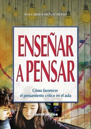 ENSEÑAR A PENSAR | 9788490234778 | MUÑOZ HUESO, ANA CARMEN | Llibres Parcir | Librería Parcir | Librería online de Manresa | Comprar libros en catalán y castellano online