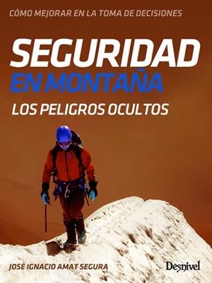 SEGURIDAD EN MONTAÑA | 9788498293920 | AMAT SEGURA, JOSÉ IGNACIO | Llibres Parcir | Librería Parcir | Librería online de Manresa | Comprar libros en catalán y castellano online