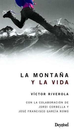 LA MONTAÑA Y LA VIDA | 9788498294071 | RIVEROLA MORERA, VÍCTOR/GARCÍA ROMO, JOSÉ FRANCISCO/CORBELLA PIÑOL, JORDI | Llibres Parcir | Librería Parcir | Librería online de Manresa | Comprar libros en catalán y castellano online