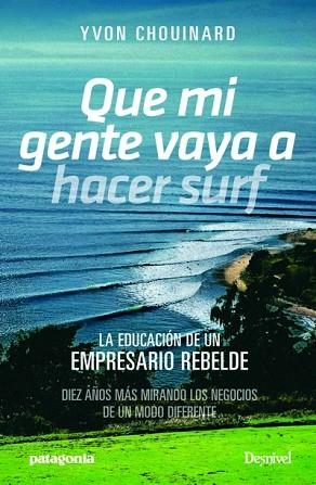 QUE MI GENTE VAYA A HACER SURF | 9788498294002 | CHOUINARD, YVON | Llibres Parcir | Librería Parcir | Librería online de Manresa | Comprar libros en catalán y castellano online