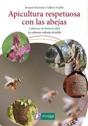 APICULTURA RESPETUOSA CON LAS ABEJAS | 9788494433429 | BERTRAND, BERNARD/VEUILLE, GILBERT | Llibres Parcir | Librería Parcir | Librería online de Manresa | Comprar libros en catalán y castellano online