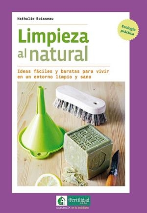 LIMPIEZA AL NATURAL | 9788494433467 | BOISSEAU, NATHALIE | Llibres Parcir | Librería Parcir | Librería online de Manresa | Comprar libros en catalán y castellano online