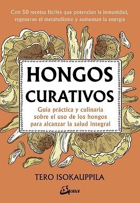 HONGOS CURATIVOS | 9788484457527 | ISOKAUPPILA, TERO | Llibres Parcir | Librería Parcir | Librería online de Manresa | Comprar libros en catalán y castellano online