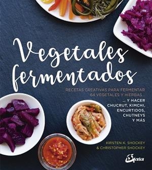VEGETALES FERMENTADOS | 9788484457305 | SHOCKEY, KIRSTEN K./SHOCKEY, CHRISTOPHER | Llibres Parcir | Librería Parcir | Librería online de Manresa | Comprar libros en catalán y castellano online
