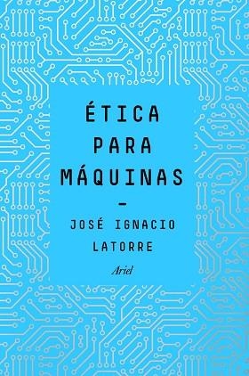 ÉTICA PARA MÁQUINAS | 9788434429659 | LATORRE SENTÍS, JOSÉ IGNACIO | Llibres Parcir | Llibreria Parcir | Llibreria online de Manresa | Comprar llibres en català i castellà online