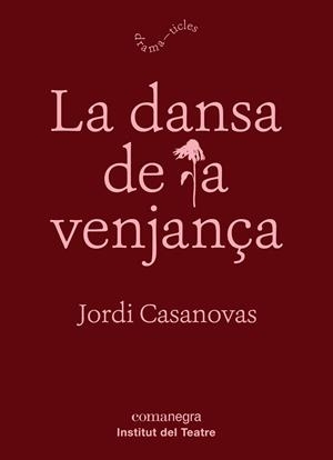 LA DANSA DE LA VENJANÇA | 9788417188788 | CASANOVAS GÜELL, JORDI | Llibres Parcir | Llibreria Parcir | Llibreria online de Manresa | Comprar llibres en català i castellà online
