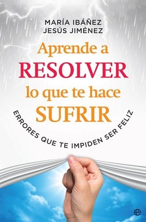 APRENDE A RESOLVER LO QUE TE HACE SUFRIR | 9788491645108 | IBÁÑEZ GOICOECHEA, MARÍA/JIMÉNEZ CASCALLANA, JESÚS | Llibres Parcir | Librería Parcir | Librería online de Manresa | Comprar libros en catalán y castellano online