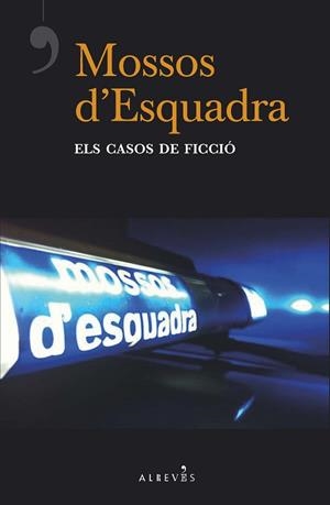 MOSSOS D'ESQUADRA, ELS CASOS DE FICCIÓ | 9788417077877 | DEL ÁRBOL, VÍCTOR/LADERA, CARLOS/ESTRADA, QUIM/RIBAS, CARLES/MELERO ROJO, RAFA/RODRÍGUEZ FERNÁNDEZ,  | Llibres Parcir | Llibreria Parcir | Llibreria online de Manresa | Comprar llibres en català i castellà online