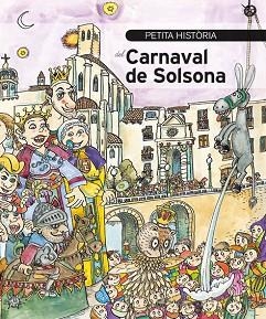 PETITA HISTÒRIA DEL CARNAVAL DE SOLSONA | 9788499796246 | GILIBETS, URIOL | Llibres Parcir | Llibreria Parcir | Llibreria online de Manresa | Comprar llibres en català i castellà online