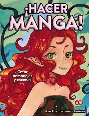¡HACER MANGA! CREAR PERSONAJES Y ESCENAS | 9788441540859 | HEIKURA, KAROLINA  " LARIENNE " | Llibres Parcir | Librería Parcir | Librería online de Manresa | Comprar libros en catalán y castellano online
