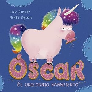 ÓSCAR, EL UNICORNIO HAMBRIENTO | 9788491451952 | CARTER, LOU | Llibres Parcir | Llibreria Parcir | Llibreria online de Manresa | Comprar llibres en català i castellà online