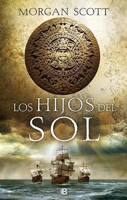HIJOS DEL SOL | 9788466665377 | SCOTT, MORGAN | Llibres Parcir | Llibreria Parcir | Llibreria online de Manresa | Comprar llibres en català i castellà online
