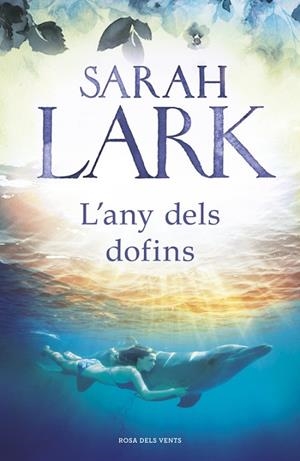 L'ANY DELS DOFINS | 9788417627140 | LARK, SARAH | Llibres Parcir | Librería Parcir | Librería online de Manresa | Comprar libros en catalán y castellano online