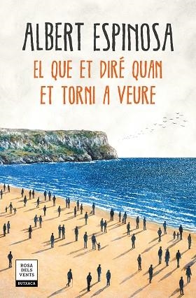 EL QUE ET DIRÉ QUAN ET TORNI A VEURE | 9788417444600 | ESPINOSA, ALBERT | Llibres Parcir | Llibreria Parcir | Llibreria online de Manresa | Comprar llibres en català i castellà online