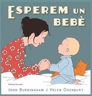 ESPEREM UN BEBÈ | 9788426145468 | BURNINGHAM, JOHN/OXENBURY, HELEN/TORNERO BRUGUÉS, SUSANA | Llibres Parcir | Librería Parcir | Librería online de Manresa | Comprar libros en catalán y castellano online