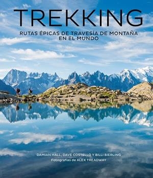 TREKKING | 9788416890811 | HALL, DAMIAN / COSTELLO, DAVE / BIERLING, BILLI / TREADWAY, ALEX | Llibres Parcir | Librería Parcir | Librería online de Manresa | Comprar libros en catalán y castellano online