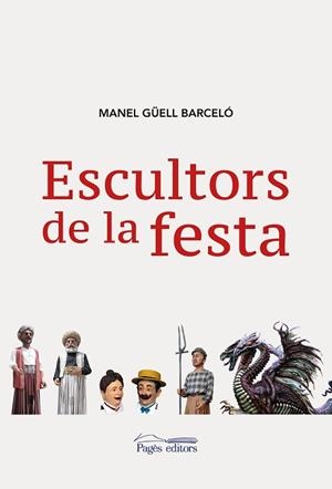ESCULTORS DE LA FESTA | 9788413030548 | GÜELL BARCELÓ, MANEL | Llibres Parcir | Librería Parcir | Librería online de Manresa | Comprar libros en catalán y castellano online
