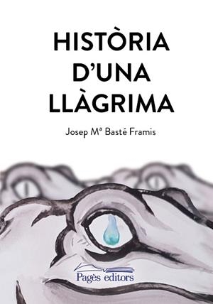 HISTÒRIA D'UNA LLÀGRIMA | 9788413030470 | BASTÉ FRAMIS, JOSEP Mª | Llibres Parcir | Librería Parcir | Librería online de Manresa | Comprar libros en catalán y castellano online